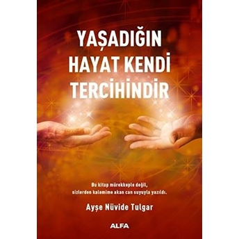 Yaşadığın Hayat Kendi Tercihindir Ayşe Nüvide Tulgar