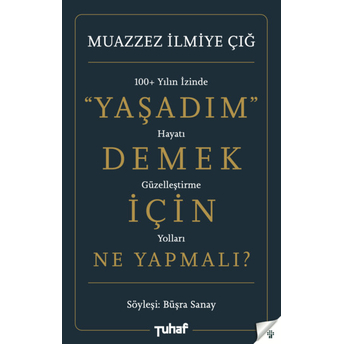 Yaşadım Demek Için Ne Yapmalı ? Büşra Sanay,Muazzez Ilmiye Çığ