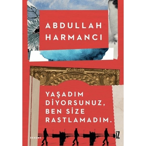 Yaşadım Diyorsunuz, Ben Size Rastlamadım Abdullah Harmancı