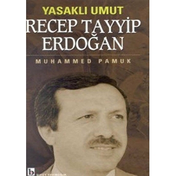 Yasaklı Umut Recep Tayyip Erdoğan Muhammed Pamuk