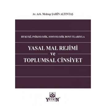 Yasal Mal Rejimi Ve Toplumsal Cinsiyet Mehtap Şahin Altıntaş