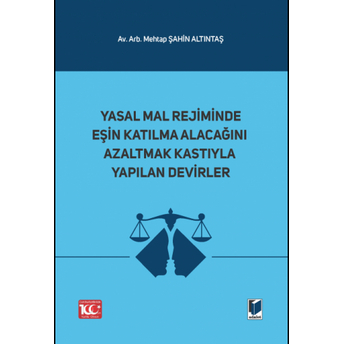 Yasal Mal Rejiminde Eşin Katılma Alacağını Azaltmak Kastıyla Yapılan Devirler Mehtap Şahin Altıntaş