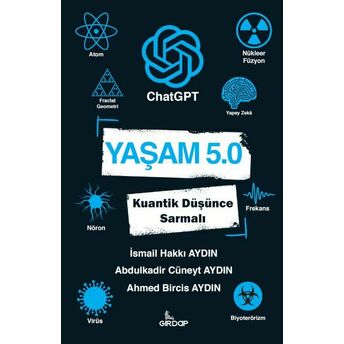 Yaşam 5.0 Chatgpt - Kuantik Düşünce Sarmalı Ismail Hakkı Aydın