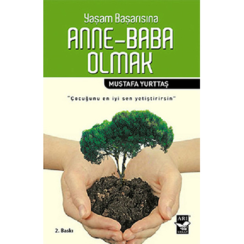 Yaşam Başarısına Anne Baba Olmak Mustafa Yurttaş