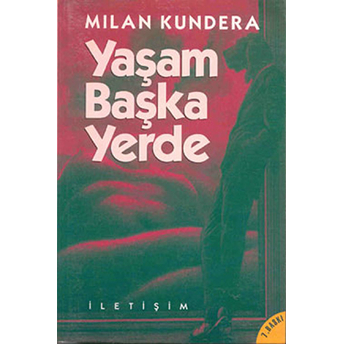 Yaşam Başka Yerde Milan Kundera