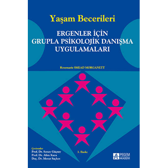 Yaşam Becerileri - Ergenler Için Grupla Psikolojik Danışma Uygulamaları Rosemarie Smead Morganett