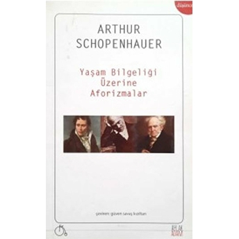 Yaşam Bilgeliği Üzerine Aforizmalar Arthur Schopenhauer