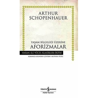 Yaşam Bilgeliği Üzerine Aforizmalar Arthur Schopenhauer