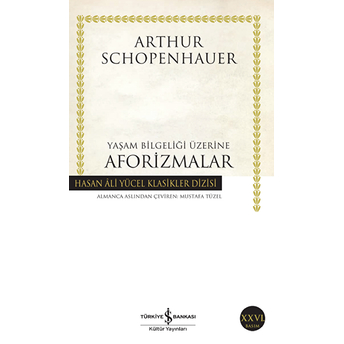 Yaşam Bilgeliği Üzerine Aforizmalar - Hasan Ali Yücel Klasikleri Arthur Schopenhauer