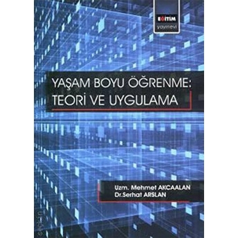 Yaşam Boyu Öğrenme: Teori Ve Uygulama Serhat Arslan