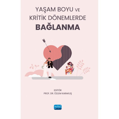 Yaşam Boyu Ve Kritik Dönemlerde Bağlanma Özlem Karakuş