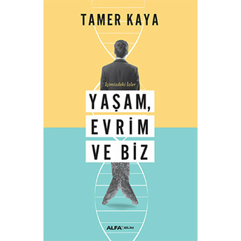 Yaşam, Evrim Ve Biz Tamer Kaya