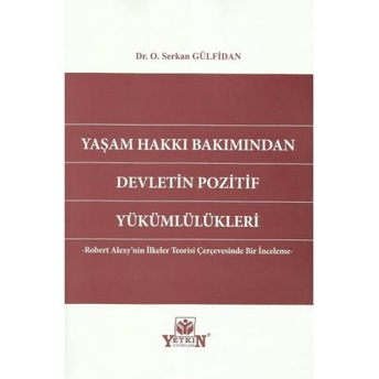 Yaşam Hakkı Bakımından Devletin Pozitif Yükümlülükleri O. Serkan Gülfidan