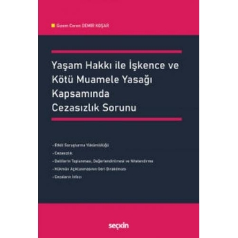 Yaşam Hakkı Ile Işkence Ve Kötü Muamele Yasağı Kapsamında Cezasızlık Sorunu Gizem Ceren Demir Koşar