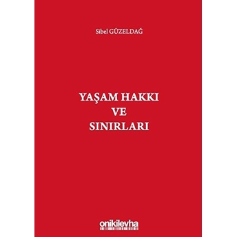 Yaşam Hakkı Ve Sınırları - Sibel Güzeldağ