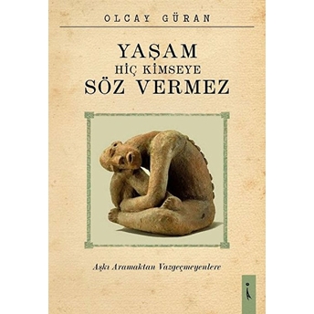 Yaşam Hiç Kimseye Söz Vermez - Olcay Güran