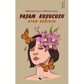 Yaşam Koşucusu-Atom Karınca - Meryem Kula Pirinçtane