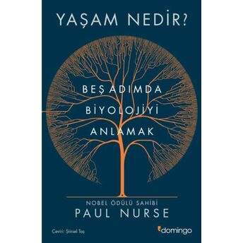 Yaşam Nedir? Beş Adımda Biyolojiyi Anlamak Paul Nurse