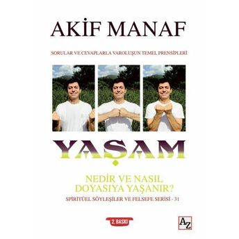 Yaşam Nedir Ve Nasıl Doyasıya Yaşanır? Akif Manaf