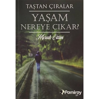 Yaşam Nereye Çıkar? Merak Ettim Taştan Çıralar