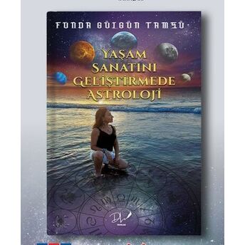 Yaşam Sanatını Geliştirmede Astroloji Funda Gülgün Tamsü