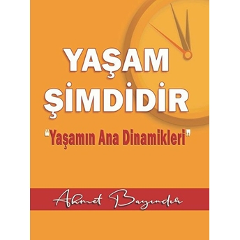 Yaşam Şimdidir - Ahmet Bayındır