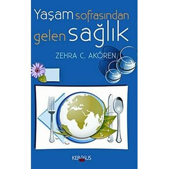 Yaşam Sofrasından Gelen Sağlık Zehra C. Akören