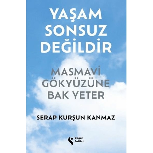 Yaşam Sonsuz Değildir Masmavi Gökyüzüne Bak Yeter Serap Kurşun Kanmaz