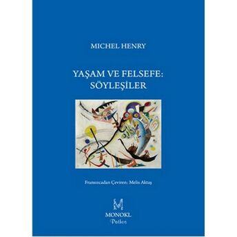 Yaşam Ve Felsefe: Söyleşiler Michel Henry