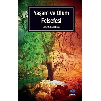 Yaşam Ve Ölüm Felsefesi A. Kadir Çüçen