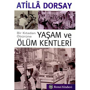 Yaşam Ve Ölüm Kentleri Atilla Dorsay