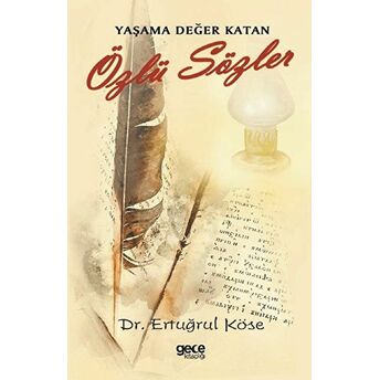 Yaşama Değer Katan Özlü Sözler - Ertuğrul Köse