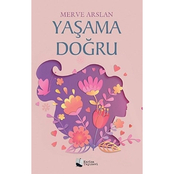 Yaşama Doğru Merve Arslan