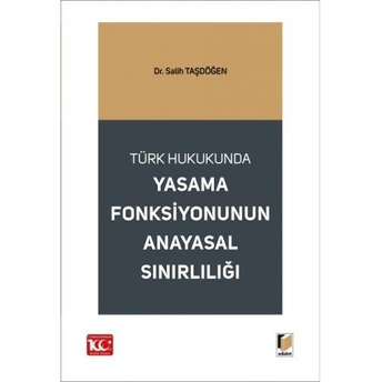 Yasama Fonksiyonunun Anayasal Sınırlılığı Salih Taşdöğen