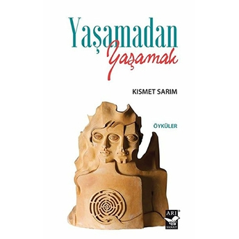 Yaşamadan Yaşamak Kısmet Sarım