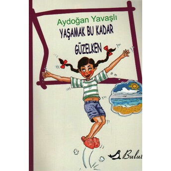 Yaşamak Bu Kadar Güzelken Aydoğan Yavaşlı