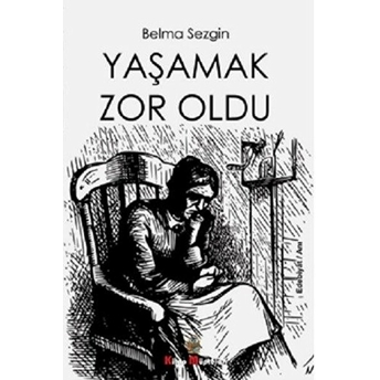 Yaşamak Çok Zordu - Belma Sezgin