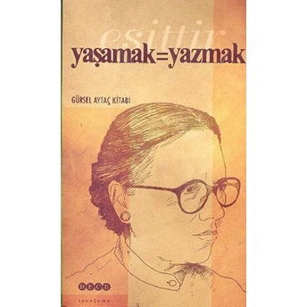 Yaşamak Eşittir Yazmak Gürsel Aytaç