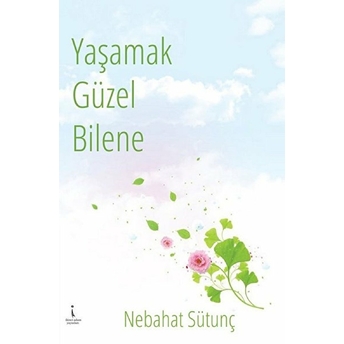 Yaşamak Güzel Bilene