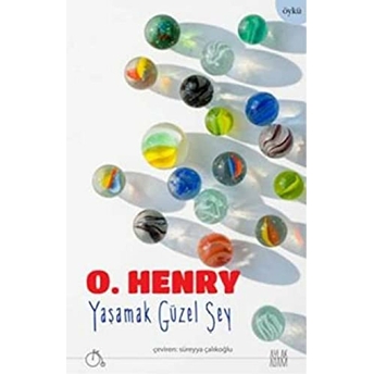 Yaşamak Güzel Şey O. Henry