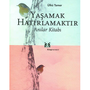 Yaşamak Hatırlamaktır Ülkü Tamer