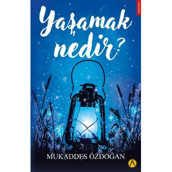 Yaşamak Nedir? Mukaddes Özdoğan