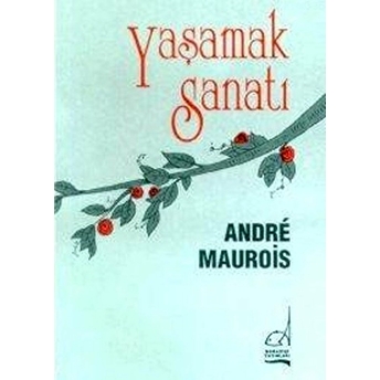 Yaşamak Sanatı Andre Maurois