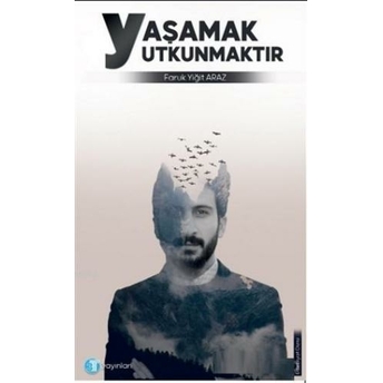 Yaşamak Yutkunmaktır Faruk Yiğit Araz