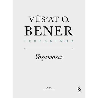 Yaşamasız Vüs’at O. Bener