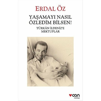 Yaşamayı Nasıl Özledim Bilsen! Erdal Öz