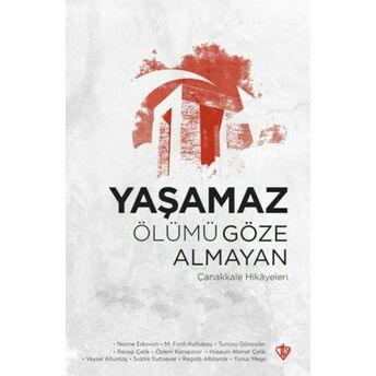 Yaşamaz Ölümü Göze Almayan Çanakkale Hikayeleri Kolektif