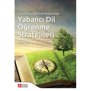 Yaşamboyu Öğrenme Bağlamında Yabancı Dil Öğrenme Stratejileri Tuncer Can