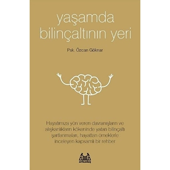 Yaşamda Bilinçaltının Yeri Özcan Göknar