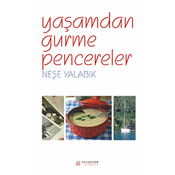 Yaşamdan Gurme Pencereler Neşe Yalabık